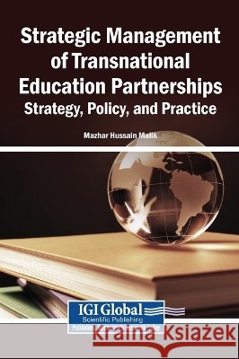 Strategic Management of Transnational Education Partnerships: Strategy, Policy, and Practice Malik, Mazhar Hussain 9798260011119