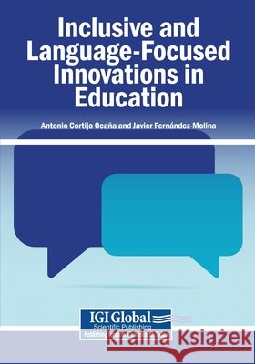 Inclusive and Language-Focused Innovations in Education Cortijo Ocaña, Antonio, Fernández-Molina, Javier 9798260015643