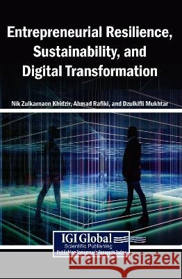 Entrepreneurial Resilience, Sustainability, and Digital Transformation Khidzir, Nik Zulkarnaen, Rafiki, Ahmad, Mukhtar, Dzulkifli 9798260035351