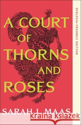 A Court of Thorns and Roses: Dyslexia-Friendly Edition Maas, Sarah J. 9798260200865 Bloomsbury Publishing