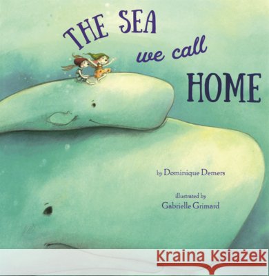 Sea We Call Home DeMers, Dominique, Grimard, Gabrielle 9798260508688