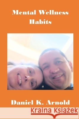 Mental Wellness Habits Arnold, Daniel 9798261710394 Independently Published