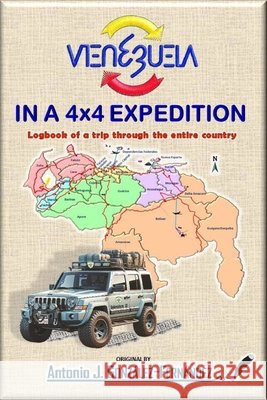 Venezuela in a 4x4 Expedition: Logbook of a trip through the entire country Taякa Σsquadra, Ansselm, González-Fernández, Antonio J. 9798261821618