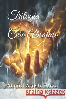 Trilogía Cero Absoluto Acosta Pérez, Miguel 9798261851257