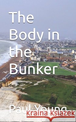 The Body in the Bunker Young, Paul 9798261863373