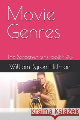 Movie Genres: The Screenwriter's toolkit #3 Hillman, William Byron 9798261885993