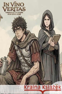 In Vino Veritas: Le Général Accidentel: Chroniques de guerre d'un génie aviné, Tome 1 Maigatter, Sascha 9798261959854