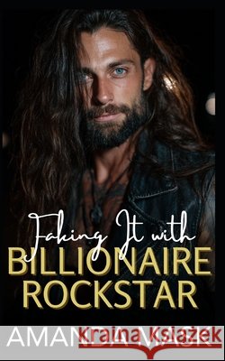 Faking It with Billionaire Rockstar: A Next-Door Bad Boy Romance Mask, Amanda 9798261960089