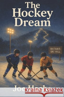 The Hockey Dream Hache, Joe 9798261982388 Independently Published