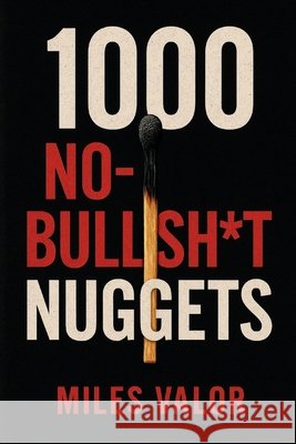 1000 No-Bullsh*t Nuggets Valor, Miles 9798262158867