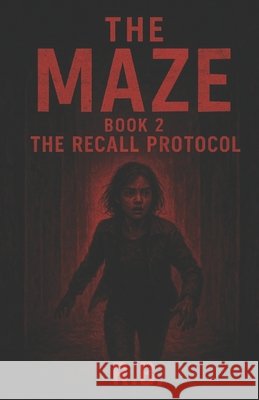 The Maze: Recall Protocol B, R. 9798262213580 Independently Published