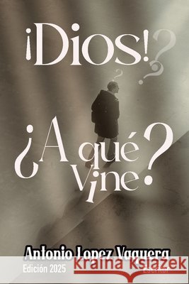 ¿A qué vine? Fu García, Carlos Alberto, López Vaquera, Antonio 9798262306084