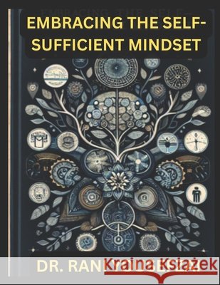 Embracing the Self-Sufficient Mindset Yousefzai, Rani 9798262308545