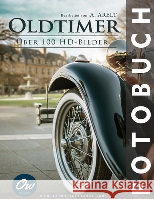 Oldtimer: Fotobuch Arelt, A., World, Our 9798262313655 Independently Published