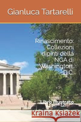 Rinascimento: Collezioni dipinti della NGA di Washington, D.C.: Libro illustrato Tartarelli, Gianluca 9798262322503 Independently Published