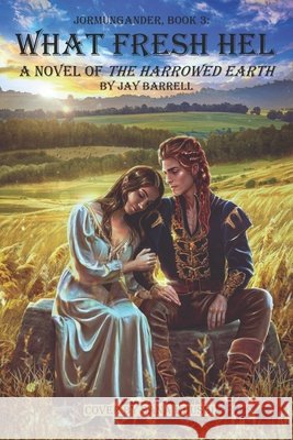 What Fresh Hel: Jormungandr Book 3, A Novel of The Harrowed Earth Khushi, Sana, Barrell, Jay 9798262409624 Independently Published