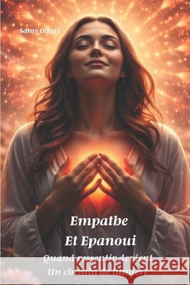 Empathe et épanoui: Quand ressentir deviens un chemin de lumière Ouari, Samy 9798262542468
