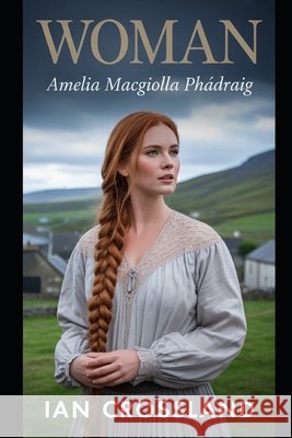 Woman: Amelia MacGiolla Phádraig Crossland, Ian 9798262681273 Independently Published