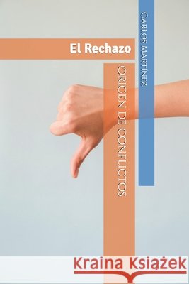 El Rechazo: Origen De Conflictos R, Nileth, Martínez, Carlos Arturo 9798262757374