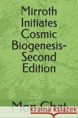 Mirroth Initiates Cosmic Biogenesis-Second Edition Chat, Mon 9798262848829