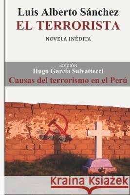 El Terrorista: Causas del terrorismo en el Perú García Salvattecci, Hugo, Sánchez, Luis Alberto 9798262852086