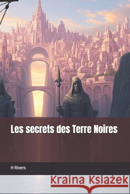 Les secrets des Terre Noires Rivers, H. 9798262893386