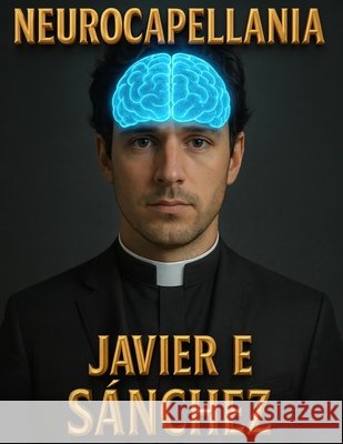 Neurocapellania Sanchez, Javier E. 9798262897322 Independently Published