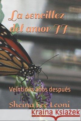 La sencillez del amor II: Veintidós años después Leoni, Sheina Lee 9798262955305
