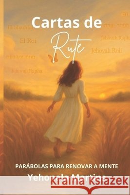 Cartas de Rute: Parábolas para Renovar a Mente Martins, Loraine, Martins, Yehonala Moreira 9798263023294