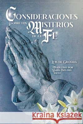 Consideraciones sobre los Misterios de la Fe del Valle, María Inés, De Granada, Luis 9798263100155 Independently Published