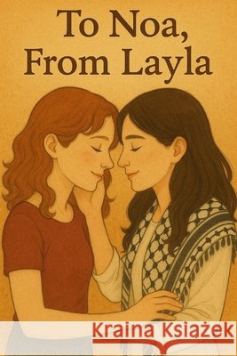 Between Two Worlds: To Noa, From Layla A, Anonymous 9798263152390 Independently Published