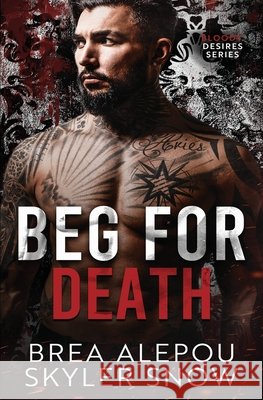 Beg For Death Snow, Skyler, Alepou, Brea 9798263174866 Independently Published