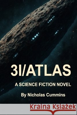 3i/Atlas: The Day We Broke Ourselves Cummins, Nick 9798263201050 Independently Published