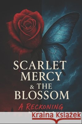 Scarlet Mercy & The Blossom: A Reckoning: Book 2 of The Scarlet Legacy The Butterfly, Miley 9798263205591 Independently Published