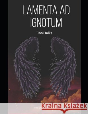 Lamenta Ad Ignotum Gpt, Chat, Talks, Toni 9798263205614