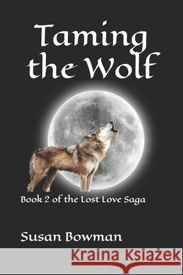 Taming the Wolf Bowman, Susan 9798263410438 Independently Published