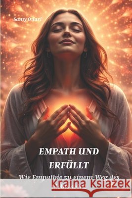 Empath und Erfüllt: Wie Empathie zu einem Weg des Lichts wird Ouari, Samy 9798263606510