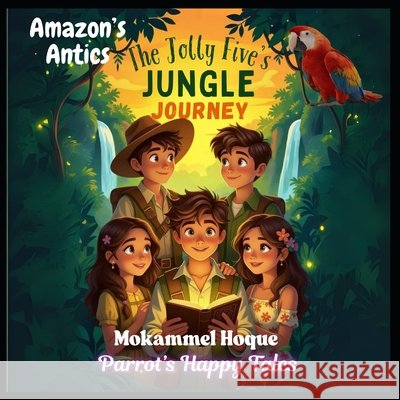 The Jolly Five's Jungle Journey Hoque, Mokammel 9798263669584