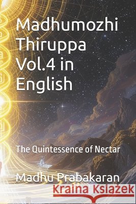 Madhumozhi Thiruppa Vol.4 in English: The Quintessence of Nectar Prabakaran, Madhu 9798263834050
