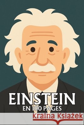Albert Einstein: l'essentiel de ses travaux en 100 pages Dumont, Amélie 9798263973261