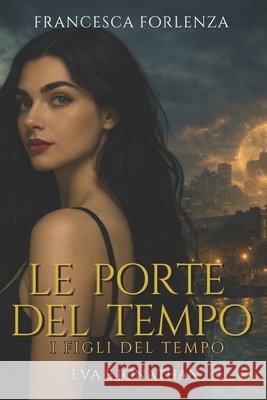 Le Porte del Tempo Girelli, Marco, Forlenza, Francesca 9798263994754 Independently Published