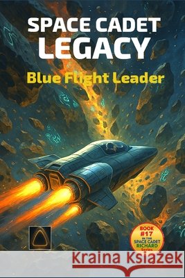 Space Cadet Legacy: The Blue Leader: The Flight of Captain Darby Volkmann McFall, Russell Vance 9798264117398