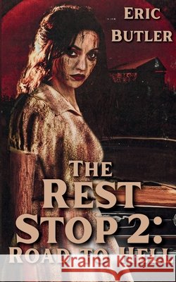Rest Stop 2: Road to Hell Butler, Eric 9798264216480