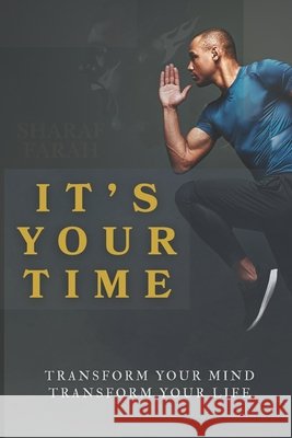 It's Your Time: Transform Your mind-Transform Your Life Farah, Sharaf 9798264255991 Independently Published