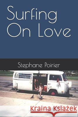 Surfing On Love Poirier, Stephane 9798264262074