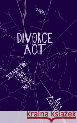 Divorce Act: Separating Love and Hate Zmajoki, Riva 9798264289675
