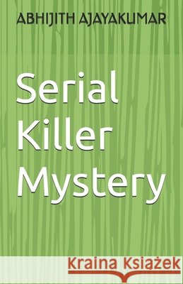 Serial Killer Mystery Ajayakumar, Abhijith 9798264301452 Independently Published