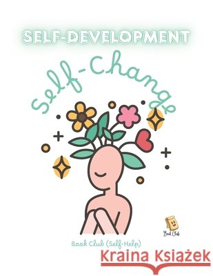 Self-Development Journal: Self-Change: A Guide to Skills, Strength & Personal Growth Rustom, Farah 9798264360930