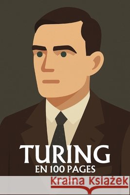 Alan Turing: l'essentiel de ses travaux en 100 pages Dumont, Amélie 9798264421204