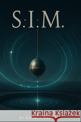 S.I.M.: Stillness Is Motion Barnes, George 9798264511233 Independently Published